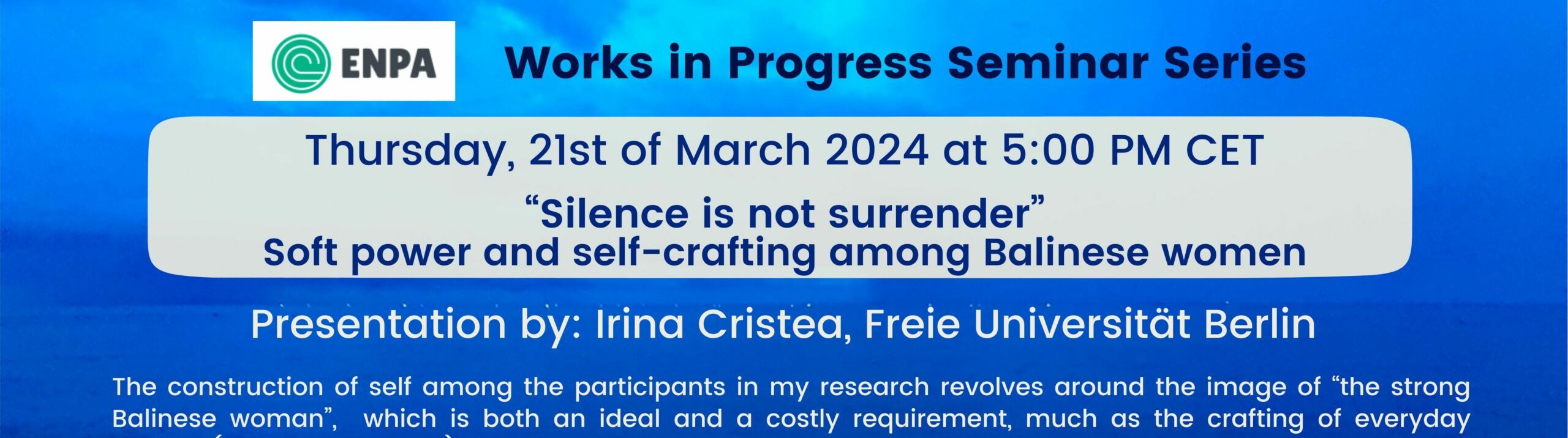 WiPS: “Silence is not surrender”.  Soft power and self-crafting among Balinese women, Irina Savu Cristea, 21 March