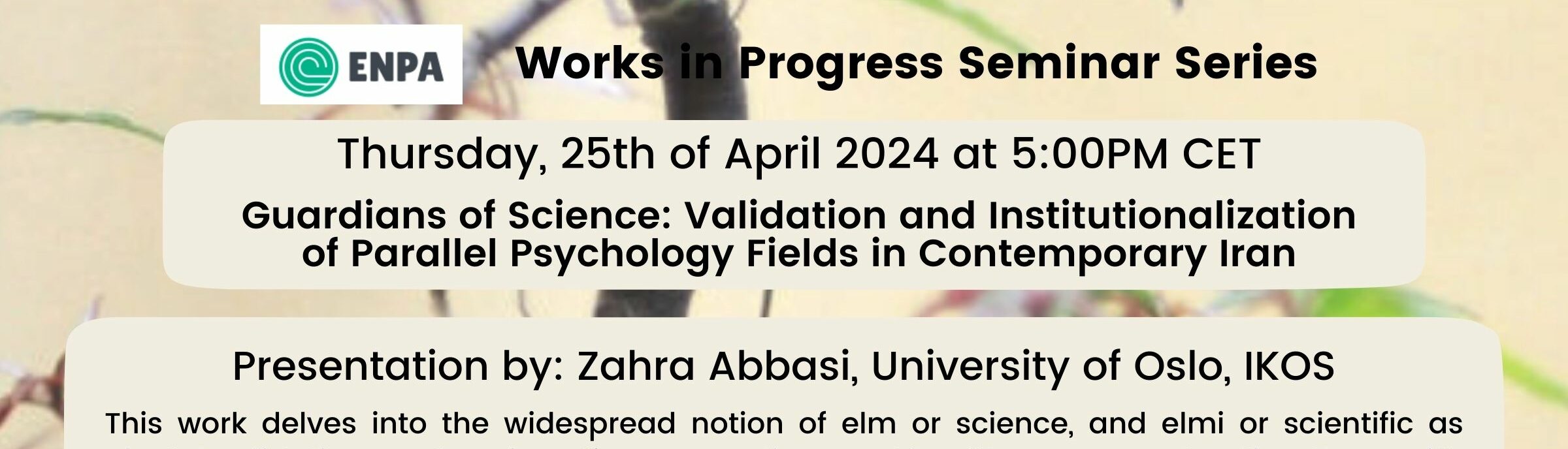WiPS. Guardians of Science: validation and institutionalization of parallel psychology fields in contemporary Iran,   Zahra Abbasi, 25 April