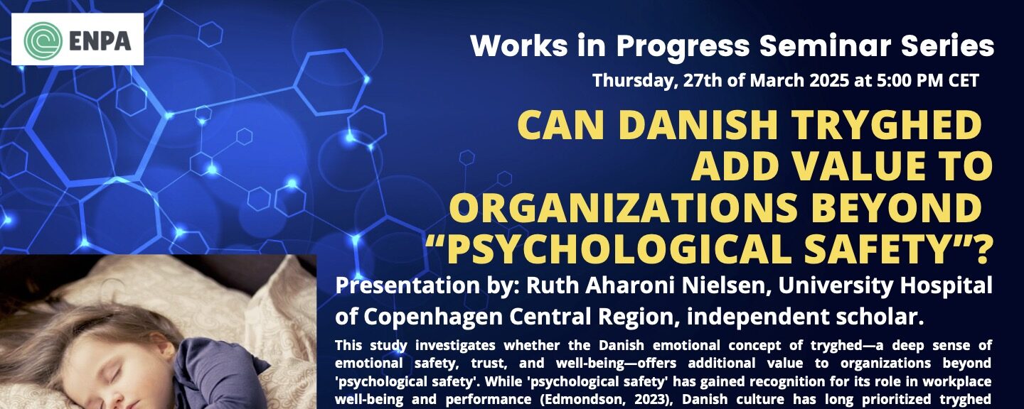 WiPS: Can Danish Tryghed add value to Organizations Beyond “Psychological Safety”?, Ruth Aharoni Nielsen, 27 March